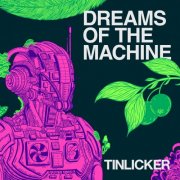 Tinlicker - Dreams Of The Machine (2026)