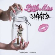 Courtney Hadwin - LITTLE MISS JAGGED (2025)