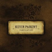 Kevin Parent - Compilation (2006)