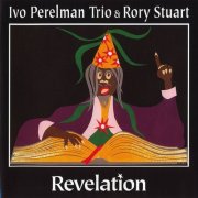Ivo Perelman Trio & Rory Stuart - Revelation (1996)