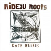 Kate Weekes - Rideau Roots (2025)
