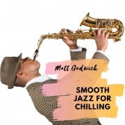 Matt Gadwick - Smooth Jazz for Chilling (2020)