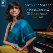 Tanya Ekanayaka - 18 Piano Sutras & 25 South Asian Pianisms (2023) [Hi-Res]