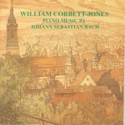 William Corbett-Jones - Bach, J.S.: Piano Music (2006)