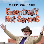 Mick Kolassa - Essentially Not Serious (2023)