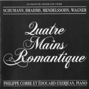 Philippe Corre, Edouard Exerjean - Quatre Mains Romantiques: Schumann, Brahms, Mendelssohn, Wagner (1987)