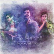 Novo Cais Trio, Alessandro Garau, Martin Buono, Daniel Boer Bonifacio - É de manhã (2023)