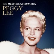 Peggy Lee - Too Marvelous For Words (2026) [Hi-Res]