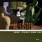 Al Foster Quartet - Love, Peace and Jazz (2007) FLAC