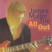 James Muller Trio - All Out (1999)