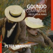 Peter Vanhove - Gounod & Compagnie: Pièces pour piano (2021) Hi-Res
