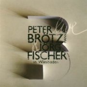 Peter Brotzmann & Jorg Fischer - In Wiesbaden (2012)