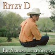 Ritzy D - Big Strong Love Songs (2022)