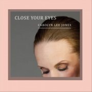 Carolyn Lee Jones - Close Your Eyes (2019)