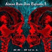 KK Null - Altered Brain Data Explosion 3 (2019)