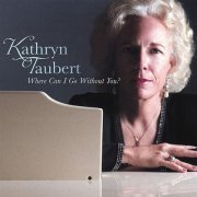 Kathryn Taubert - Where Can I Go Without You? (2007)