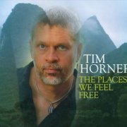 Tim Horner - The Places We Feel Free (2011) FLAC