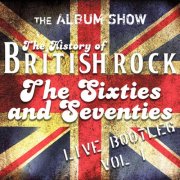 The Album Show - The History Of British Rock: The 60's And 70's (Live Bootleg Vol. 1) (Live) (2024)