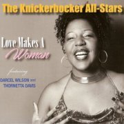 The Knickerbocker All-Stars - Love Makes A Woman (2018) [CD Rip]