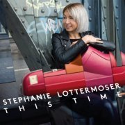 Stephanie Lottermoser - This Time (2018) [Hi-Res]