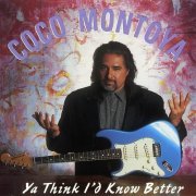 Coco Montoya - Ya Think I'd Know Better (1996)