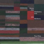 Swiss Jazz Orchestra And Jim McNeely - Paul Klee (2006)