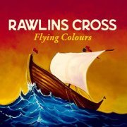 Rawlins Cross - Flying Colours (2019)