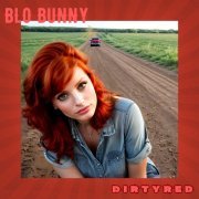 BLO BUNNY - DIRTYRED (2024) [Hi-Res]