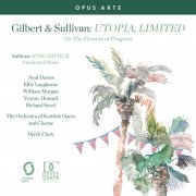 The Orchestra of Scottish Opera and Chorus, Derek Clark - Gilbert & Sullivan: Utopia, Limited and King Arthur (2025) [Hi-Res]