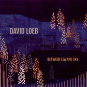 Various Artists - David Loeb: Between Sea and Sky (2022)