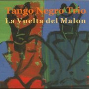 Juan Carlos Caceres & Tango Negro Trio - La Vuelta del Malon (2008) FLAC