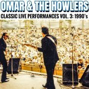 Omar And The Howlers - Classic Live Performances, Vol. 3: 1990's (Live) (2023)