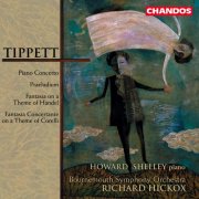 Richard Hickox, Bournemouth Symphony Orchestra, Howard Shelley - Tippett: Piano Concerto, Praeludium & Other Orchestral Works (1995)
