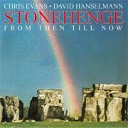 Chris Evans & David Hanselmann - Stonehenge (1992)