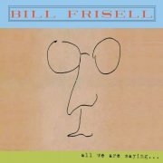 Bill Frisell - All We Are Saying... (2011)