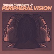 Harold Matthews Jr - Peripheral Vision (2022)