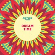 Various Artists - Ripples Presents: Dream Time (2021)