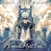 Ghost Of The Machine - Empires Must Fall (2025) [Hi-Res]