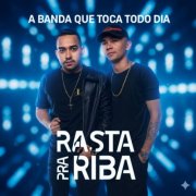 Rasta Pra Riba - A Banda Que Toca Todo Dia (2025)