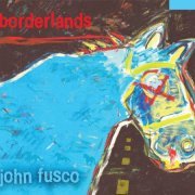 John Fusco - Borderlands (2022) [Hi-Res]