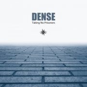 Dense - Taking No Prisoners (2020)