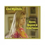 Lisa Mychols - Above, Beyond & In Between (2013)