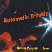 Henry Cooper - Autumatic Trouble (2001)