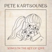 Pete Kartsounes - Songs in the Key of Love (2024)