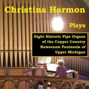 Christina Harmon - Christina Harmon Plays Eight Historic Pipe Organs (2021)