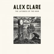 Alex Clare - The Lateness Of The Hour (2011)