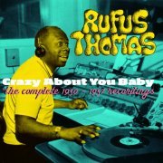 Rufus Thomas - Crazy About You Baby. The Complete 1950-1957 Recordings (2016)