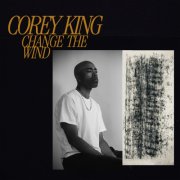 Corey King - Change the Wind (2026) [Hi-Res]