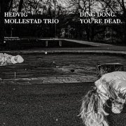 Hedvig Mollestad Trio - Ding Dong. You´re Dead. (2021) [Hi-Res]