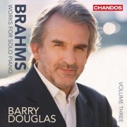 Barry Douglas - Brahms: Works for Solo Piano, Vol. 3 (2014) [Hi-Res]